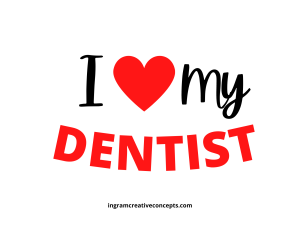 i love my dentist